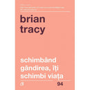 Schimband gandirea, iti schimbi viata - Brian Tracy - Delumani - Magazin Romanesc