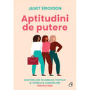 Aptitudini de putere - Juliet Erickson - Delumani - Magazin Online Romanesc 
