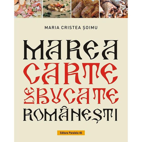 Marea carte de bucate romanesti  - CRISTEA SOIMU Maria - Delumani - Magazin Romanesc 