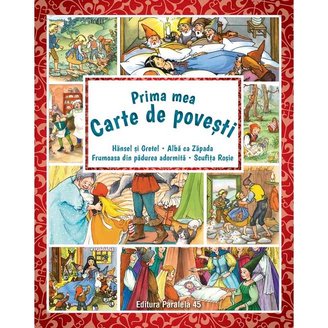 Prima mea carte de povesti: Hansel si Gretel, Alba ca Zapada, Scufita Rosie - Delumani - Magazin Online Romanesc 