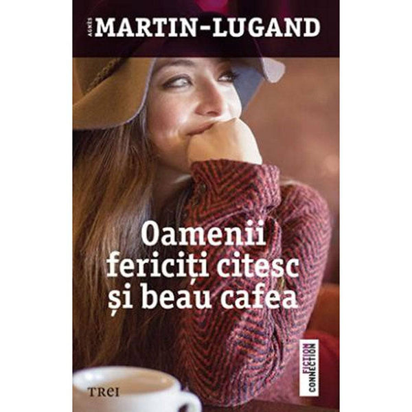 Oamenii fericiti citesc si beau cafea - Agnes Martin-Lugand - Delumani - Magazin Online Romanesc 