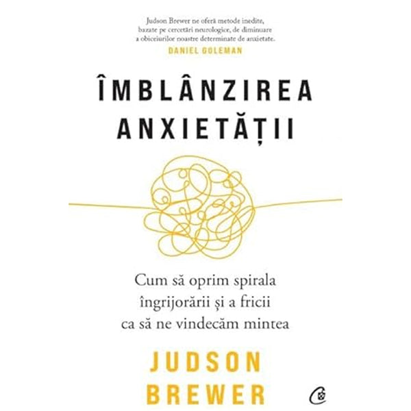 Imblanzirea anxietatii - Judson Brewer - Delumani - Magazin Online Romanesc 