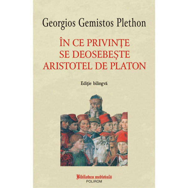 In ce privinte se deosebeste Aristotel de Platon - Georgios Gemistos Plethon - Delumani - Magazin Romanesc 