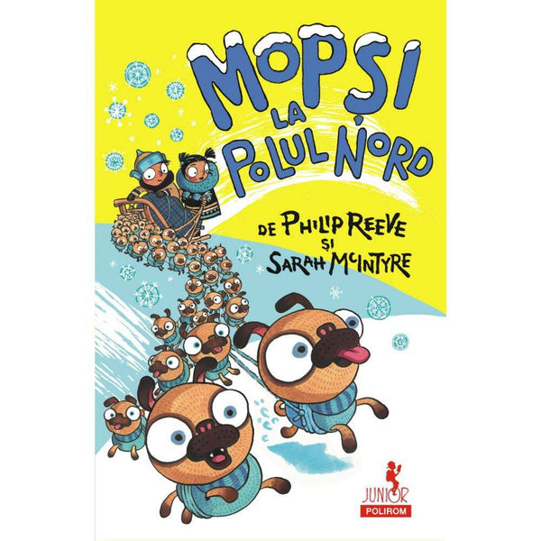 Mopsi la Polul Nord - Philip Reeve, Sarah McIntyre - Delumani - Magazin Online Romanesc 