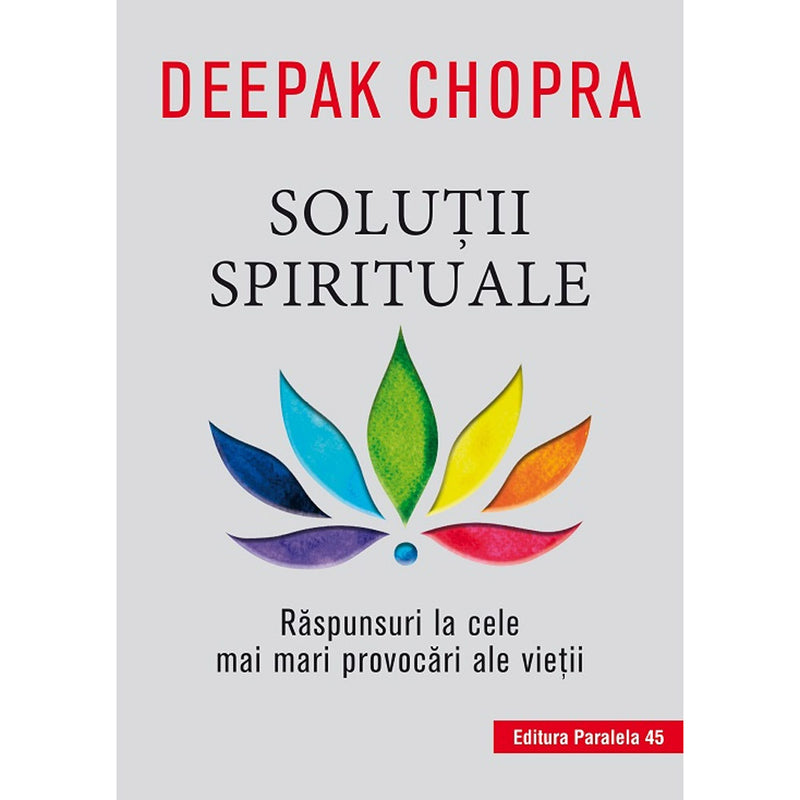 Solutii spirituale. Raspunsuri la cele mai mari provocari ale vietii - CHOPRA Deepak
